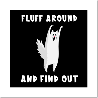 Fluff Around And Find Out Cat Posters and Art